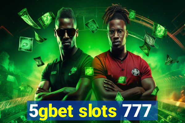 5gbet slots 777